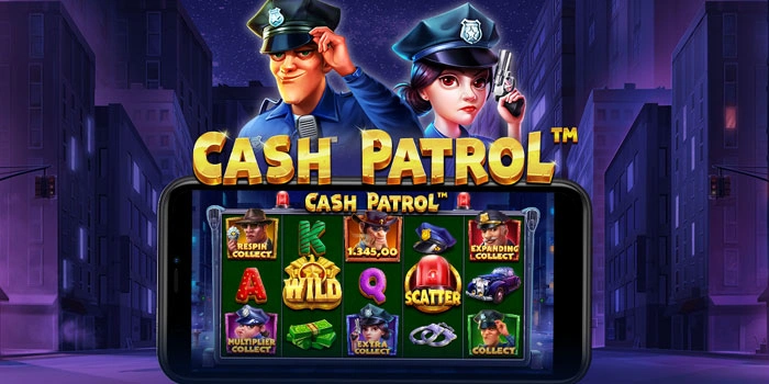 Tips Mudah Jackpot Di Slot Cash Patrol Dengan Modal Minim